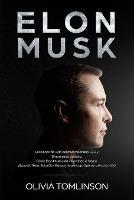 Elon Musk: Lecciones de vida del multimillonario CEO y Empresario de exito. Como Elon Musk esta innovando el futuro. !SpaceX, Tesla, SolarCity, Paypal, Hyperloop, OpenAI y Mucho Mas! (Spanish Edition)