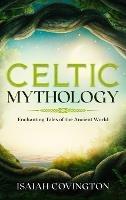 Libro in inglese Celtic Mythology: Enchanting Tales of the Ancient World  - Isaiah Covington