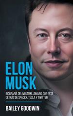 Elon Musk: Biografia del multimillonario que esta detras de SpaceX, Tesla y Twitter