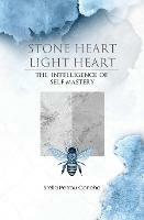 Stone Heart, Light Heart: The Intelligence of Self Mastery