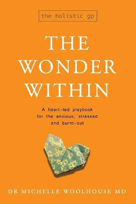 The Wonder Within: A heart-led playbook for the anxious, stressed and burnt-out - Michelle Woolhouse - cover