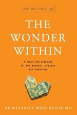 The Wonder Within: A heart-led playbook for the anxious, stressed and burnt-out