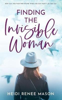 Finding the Invisible Woman - Heidi Renee Mason - cover
