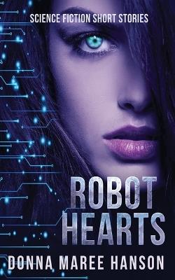 Robot Hearts: Science Fiction Short Stories - Donna Maree Hanson - cover