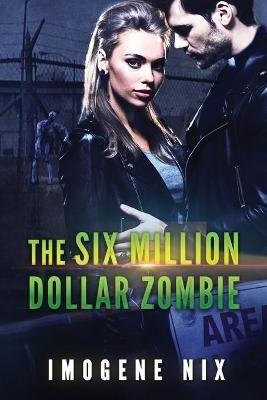 The Six Million Dollar Zombie - Imogene Nix - cover