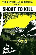 Shoot to Kill: The Australian Guerrilla Book 1