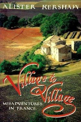 Village to Village: Misadventures in France - Alister Kershaw - cover