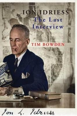 ION IDRIESS: The Last Interview - Tim Bowden - cover