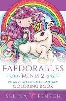 Faedorables Minis 2 - Pocket Sized Cute Fantasy Coloring Book - Selina Fenech - cover