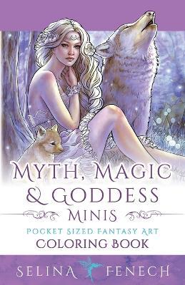 Myth, Magic, and Goddess Minis - Pocket Sized Fantasy Art Coloring Book - Selina Fenech - cover