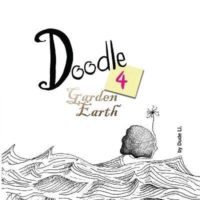 Doodle 4 Garden Earth: Doodle with Intent - Dude Ll - cover