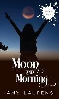 Moon And Morning - Amy Laurens - cover