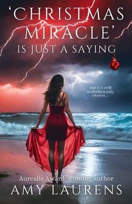 Christmas Miracle Is Just A Saying - Amy Laurens - cover