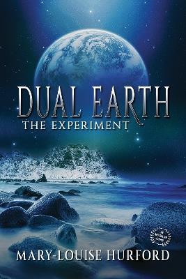 Dual Earth: The Experiment - Mary-Louise Hurford - cover