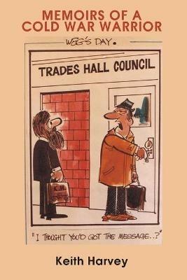 Memoirs of a Cold War Warrior - Keith Harvey - cover