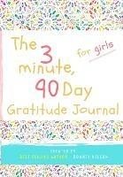 The 3 Minute, 90 Day Gratitude Journal for Girls: A Positive Thinking and Gratitude Journal For Girls to Promote Happiness, Self-Confidence and Well-Being (6.69 X 9.61 Inch 103 Pages) - Romney Nelson - cover