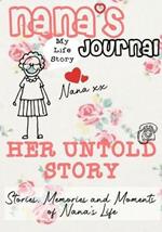Nana's Journal - Her Untold Story: Stories, Memories and Moments of Nana's Life: A Guided Memory Journal