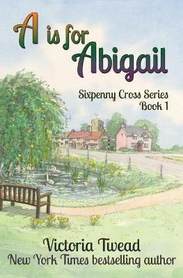 A is for Abigail: A Sixpenny Cross story - Victoria Twead - cover