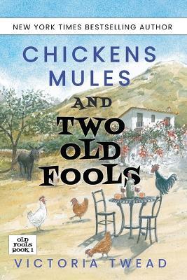 Chickens, Mules and Two Old Fools - Victoria Twead - cover