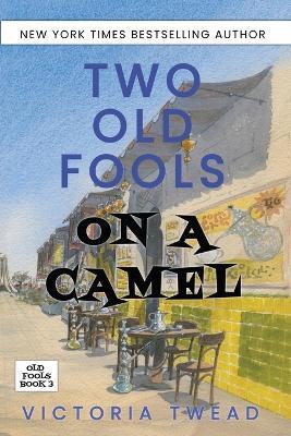 Two Old Fools on a Camel: From Spain to Bahrain and back again - Victoria Twead - cover