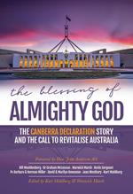 The Blessing of Almighty God: The Canberra Declaration Story and the Call to Revitalise Australia