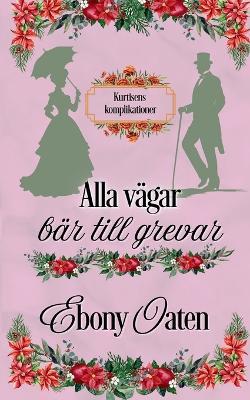 Alla vägar bär till grevar - Ebony Oaten - cover