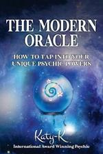 The Modern Oracle: How to Tap into Your Unique Psychic Powers