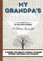 My Grandpa's Journal: A Guided Life Legacy Journal To Share Stories, Memories and Moments 7 x 10 - Romney Nelson - cover