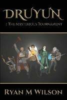 Druyun: I: The Mysterious Tournament - Ryan M Wilson - cover