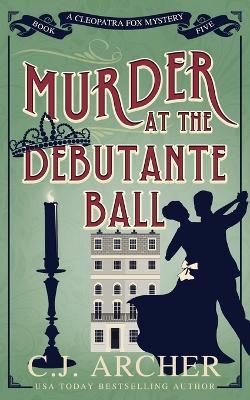 Murder at the Debutante Ball - C J Archer - cover