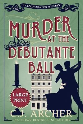 Murder at the Debutante Ball: Large Print - C J Archer - cover