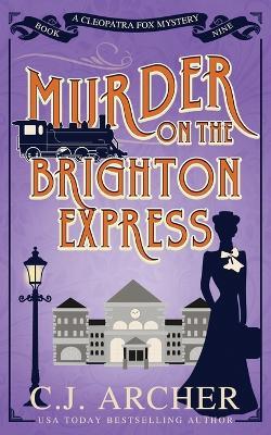 Murder on the Brighton Express - C J Archer - cover