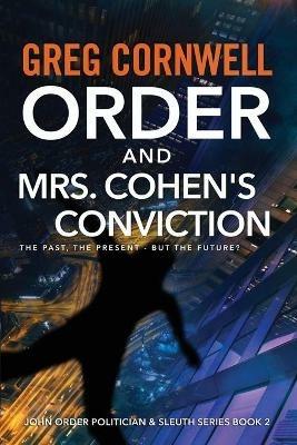 Order and Mrs Cohen's Conviction: John Order Politician & Sleuth Series Book 2 - Greg Cornwell - cover