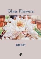 Libro in inglese Glass Flowers  - Diane Fahey