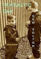 Fantastic Day: New Poems - Ken Bolton - cover