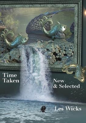 Time Taken: New & Selected Poems - Les Wicks - cover