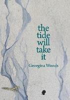 The Tide Will Take It - Georgina Woods - cover