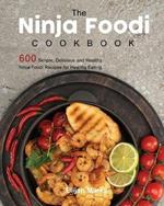 The Ninja Foodi Cookbook: 600 Simple, Delicious and Healthy Ninja Foodi Recipes for Healthy Eating