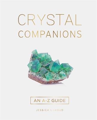 Crystal Companions: An A-Z Guide - Jessica Lahoud - cover