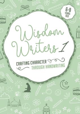 Wisdom Writers 1: Crafting Character Through Handwriting - Sabilla Karnib - cover
