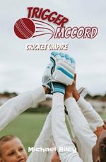 Trigger McCord: Cricket Umpire