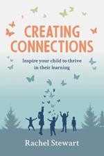 Creating Connections: Inspire your Child to Thrive in their Learning