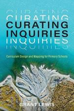 Curating Inquiries: Curriculum Design and Mapping for Primary Schools