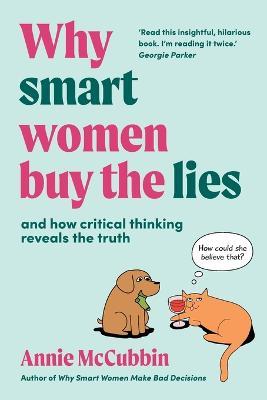 Why Smart Women Buy the Lies: And how critical thinking reveals the truth - Annie McCubbin - cover