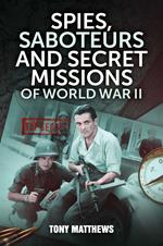 Spies, Saboteurs and Secret Missions of World War II
