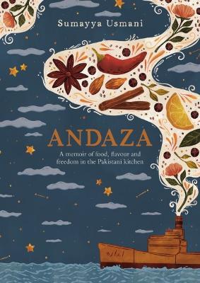 Andaza: A Memoir of Food, Flavour and Freedom in the Pakistani Kitchen - Sumayya Usmani - cover