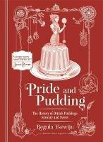 Pride and Pudding: The history of British puddings, savoury and sweet - Regula Ysewijn - cover