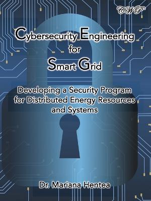 Cybersecurity Engineering for Smart Grid: Developing a Security Program for Distributed Energy Resources and Systems - Mariana Hentea - cover