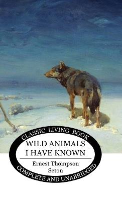 Wild Animals I Have Known - Ernest Thompson Seton - cover