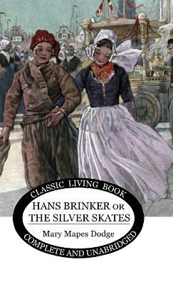 Hans Brinker: (or The Silver Skates) - Mary Maples Dodge - cover